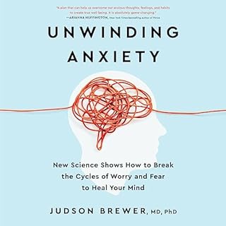 Unwinding Anxiety Audiolibro Por Judson Brewer MD PhD arte de portada