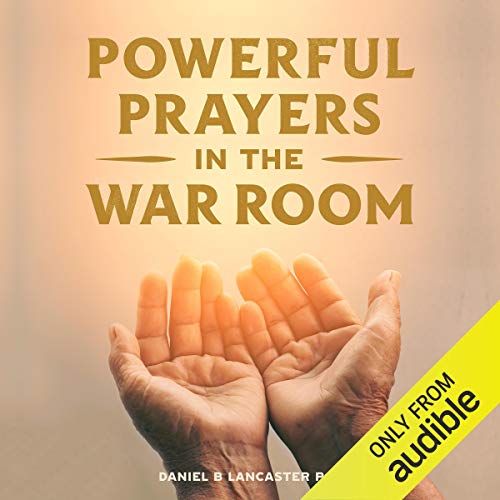 Powerful Prayers in the War Room Audiolibro Por Daniel B. Lancaster arte de portada