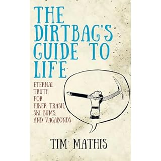 The Dirtbag's Guide to Life Audiobook By Tim Mathis cover art