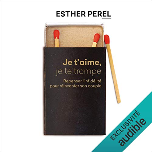 Je t'aime, je te trompe. Repenser l'infidélité pour réinventer son couple Audiolibro Por Esther Perel ar