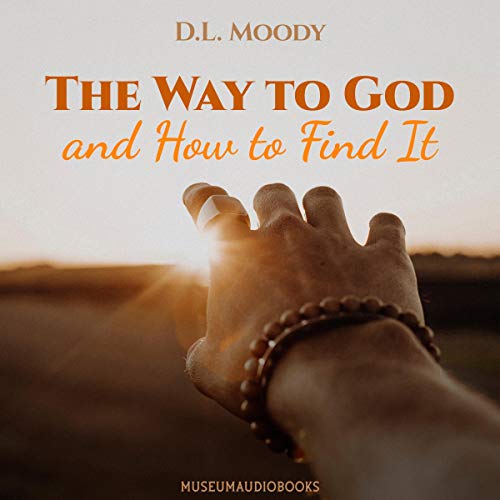 The Way to God and How to Find It Audiobook By Dwight Lyman Moody cover art