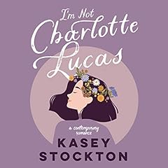 I'm Not Charlotte Lucas Audiolibro Por Kasey Stockton arte de portada