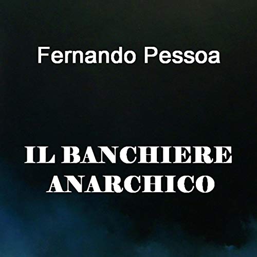 Il banchiere anarchico Audiobook By Fernando Pessoa cover art