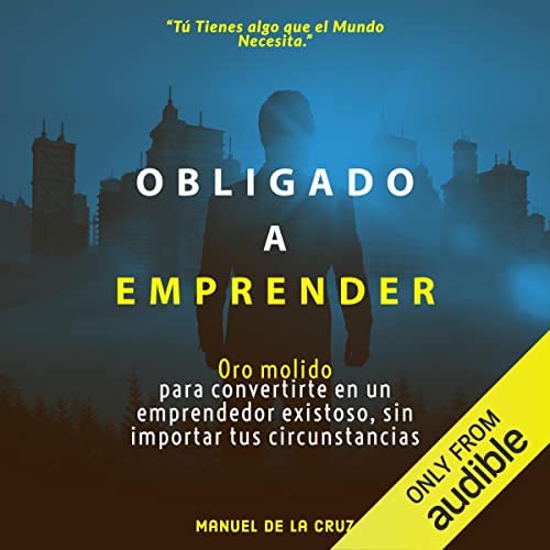 Obligado a emprender [Forced to Entrepreneur] Audiolibro Por Manuel de la Cruz arte de portada