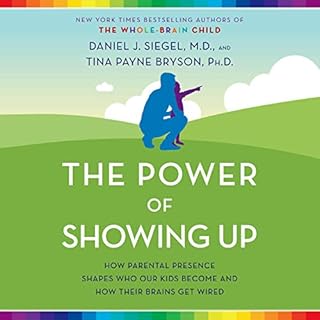 The Power of Showing Up Audiolibro Por Daniel J. Siegel MD, Tina Payne Bryson PhD arte de portada