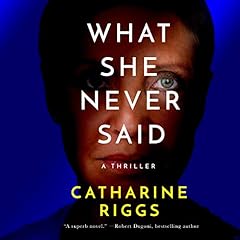 What She Never Said Audiobook By Catharine Riggs cover art