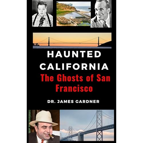 HAUNTED CALIFORNIA: SAN FRANCISCO Audiobook By James Gardner cover art