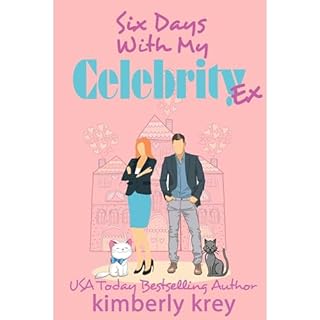 Six Days With My Celebrity Ex Audiobook By Kimberly Krey cover art