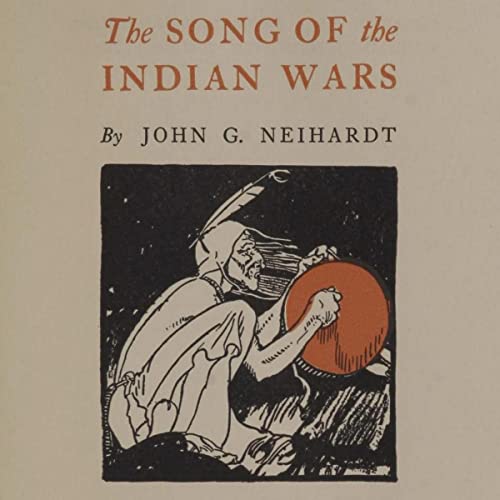 The Song of the Indian Wars Audiobook By John G. Neihardt cover art