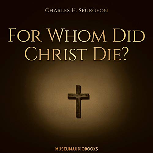 For Whom Did Christ Die? Audiolivro Por C. H. Spurgeon capa