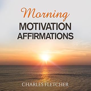 Morning Motivation Affirmations Audiobook By Charles Fletcher cover art