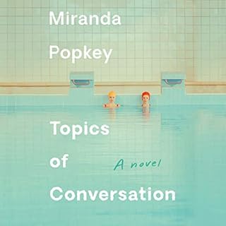 Topics of Conversation Audiobook By Miranda Popkey cover art