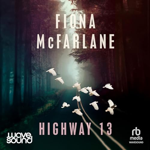 Highway 13 Audiolibro Por Fiona McFarlane arte de portada