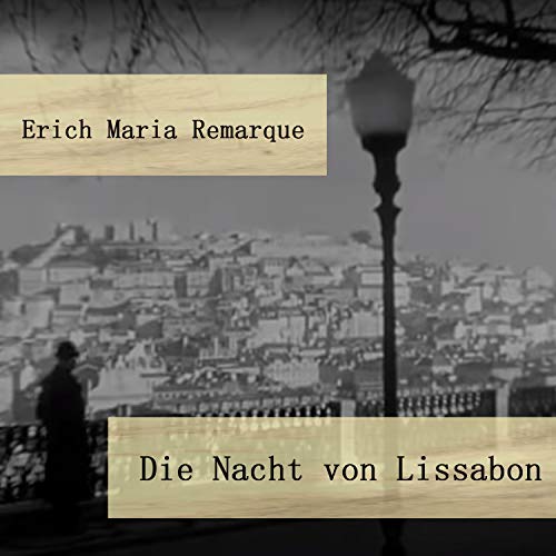 Die Nacht von Lissabon Audiobook By Erich Maria Remarque cover art