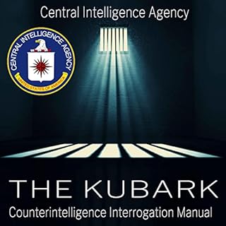 The Kubark Counterintelligence Interrogation Manual Audiobook By Central Intelligence Agency cover art