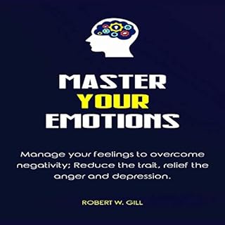 Master Your Emotions Audiobook By Robert W. Gill cover art