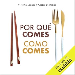 Por qué comes como comes [Why You Eat How You Eat] Audiobook By Victoria Lozada, Carlos Moratilla cover art