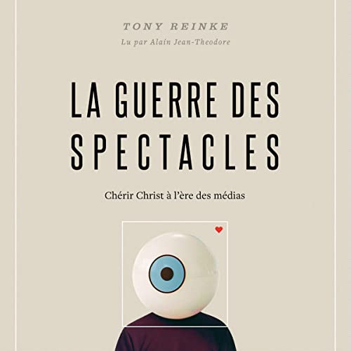 La Guerre des spectacles [Competing Spectacles] Audiobook By Tony Reinke cover art