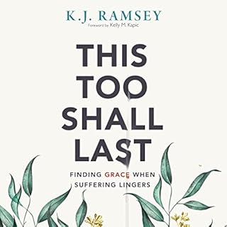 This Too Shall Last Audiobook By K.J. Ramsey, Kelly M. Kapic - foreword cover art