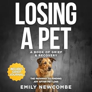 Losing a Pet: A Book of Grief & Recovery Audiobook By Emily Newcombe cover art