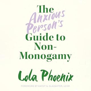 The Anxious Person’s Guide to Non-Monogamy Audiolibro Por Lola Phoenix, Kathy G. Slaughter LCSW arte de portada