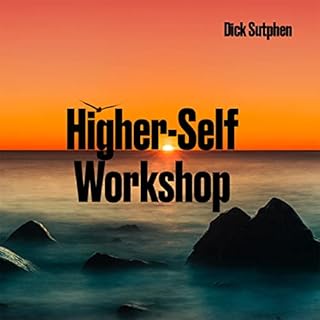 Higher-Self Workshop Audiobook By Dick Sutphen cover art