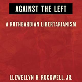 Against the Left Audiolibro Por Llewellyn H. Rockwell Jr. arte de portada