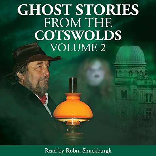 Ghost Stories from the Cotswolds, Volume 2 Audiobook By Robin Shuckburgh, William Harvey, MR James, Saki, EF Benson, George M