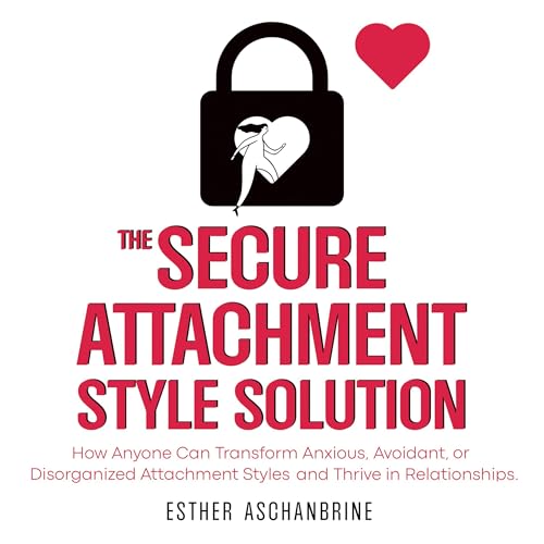 The Secure Attachment Style Solution Audiobook By Esther Aschambrine cover art