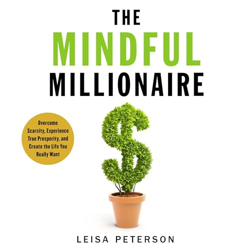 The Mindful Millionaire Audiobook By Leisa Peterson, Grant Sabatier - foreword cover art