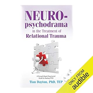 Neuro-Psychodrama in the Treatment of Relational Trauma Audiobook By Tian Dayton cover art