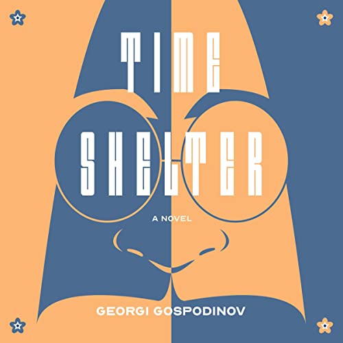 Time Shelter Audiobook By Georgi Gospodinov, Angela Rodel - translator cover art