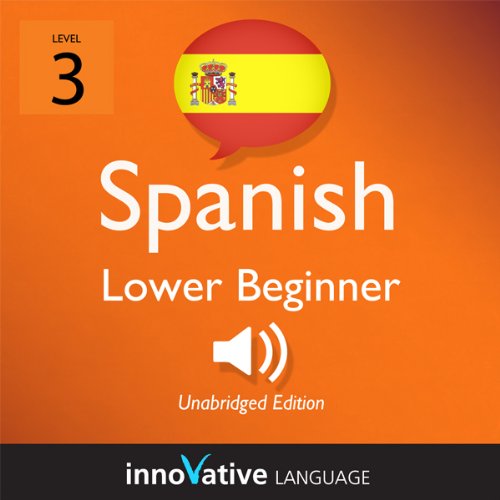 Learn Spanish - Level 3: Lower Beginner Spanish, Volume 1: Lessons 1-25 Audiolibro Por Innovative Language Learning arte de p