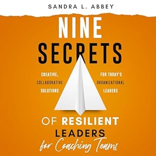 Nine Secrets of Resilient Leaders for Coaching Teams Audiobook By Sandra Abbey cover art