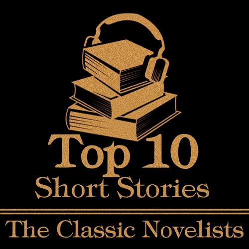 The Top 10 Short Stories - The Classic Novelists cover art