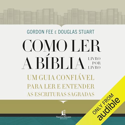 Como Ler a Bíblia Livro por Livro [How to Read the Bible Book by Book] Audiolibro Por Gordon Fee, Douglas Stuart arte 