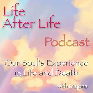 Page de couverture de Life After Life Podcast - Our Soul's Experience in Life and Death