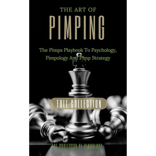 The Art Of Pimping Volume #3 Master's Manual: The Pimps Playbook To Psychology, Pimpology And Pimp Strategy Audiobook By The 