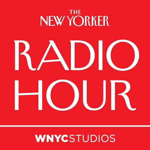 The New Yorker Radio Hour Podcast Por WNYC Studios and The New Yorker arte de portada