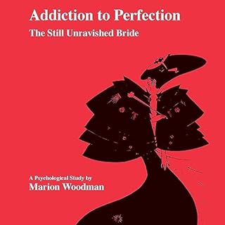 Addiction to Perfection Audiobook By Marion Woodman cover art