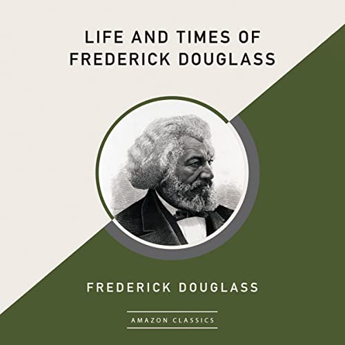 Life and Times of Frederick Douglass (AmazonClassics Edition) cover art