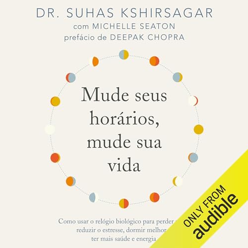 Mude seus horários, mude sua vida Audiolivro Por Dr. Suhas Kshirsagar capa