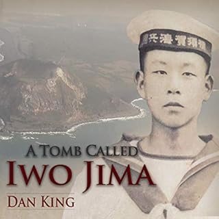 A Tomb Called Iwo Jima Audiobook By Dan King cover art