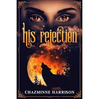 His Rejection Audiobook By Chazminne Harrison cover art