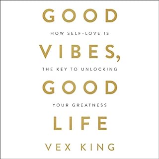 Good Vibes, Good Life Audiobook By Vex King cover art