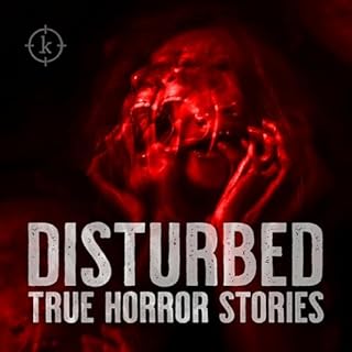 Disturbed: True Horror Stories Audiobook By Evergreen Podcasts cover art