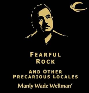 Fearful Rock and other Precarious Locales Audiobook By Manly Wade Wellman cover art