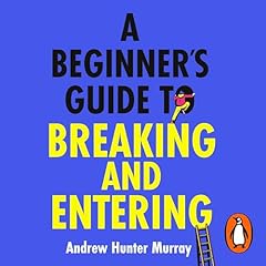 A Beginner’s Guide to Breaking and Entering cover art