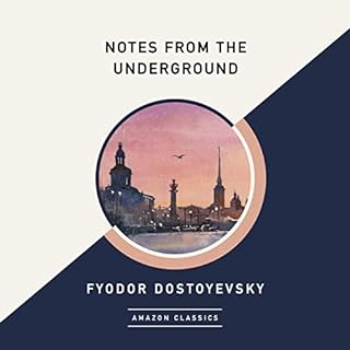 Notes from the Underground (AmazonClassics Edition) Audiobook By Fyodor Dostoyevsky, Constance Garnett - translator cover art