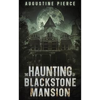 The Haunting of Blackstone Mansion Audiolibro Por Augustine Pierce arte de portada